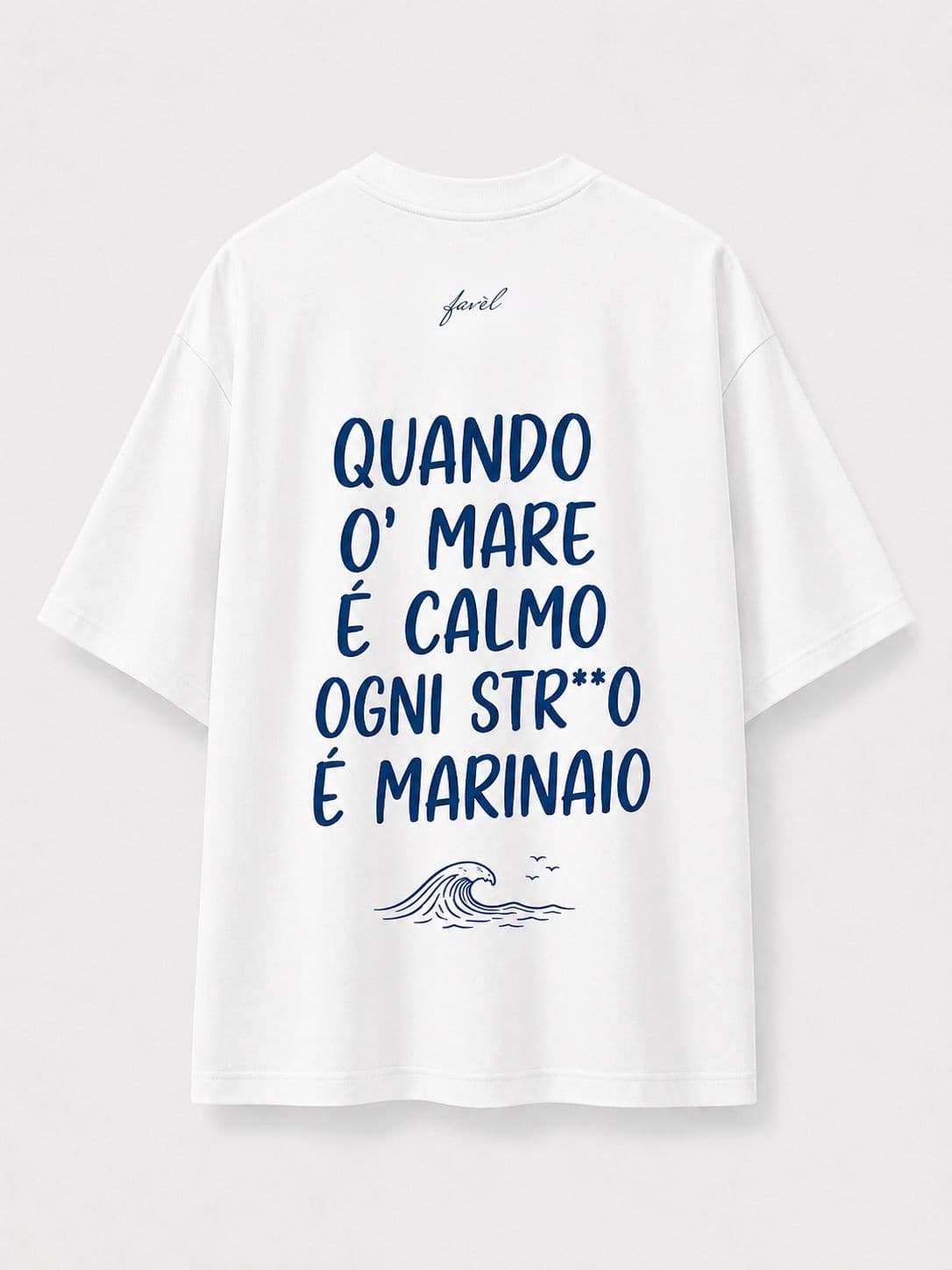 Maglia Favèl — Quando 'o mare è calmo ogni stronzo è marinaio. — colore Bianco